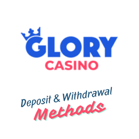 Glory Casino জমা এবং উত্তোলনের পদ্ধতি